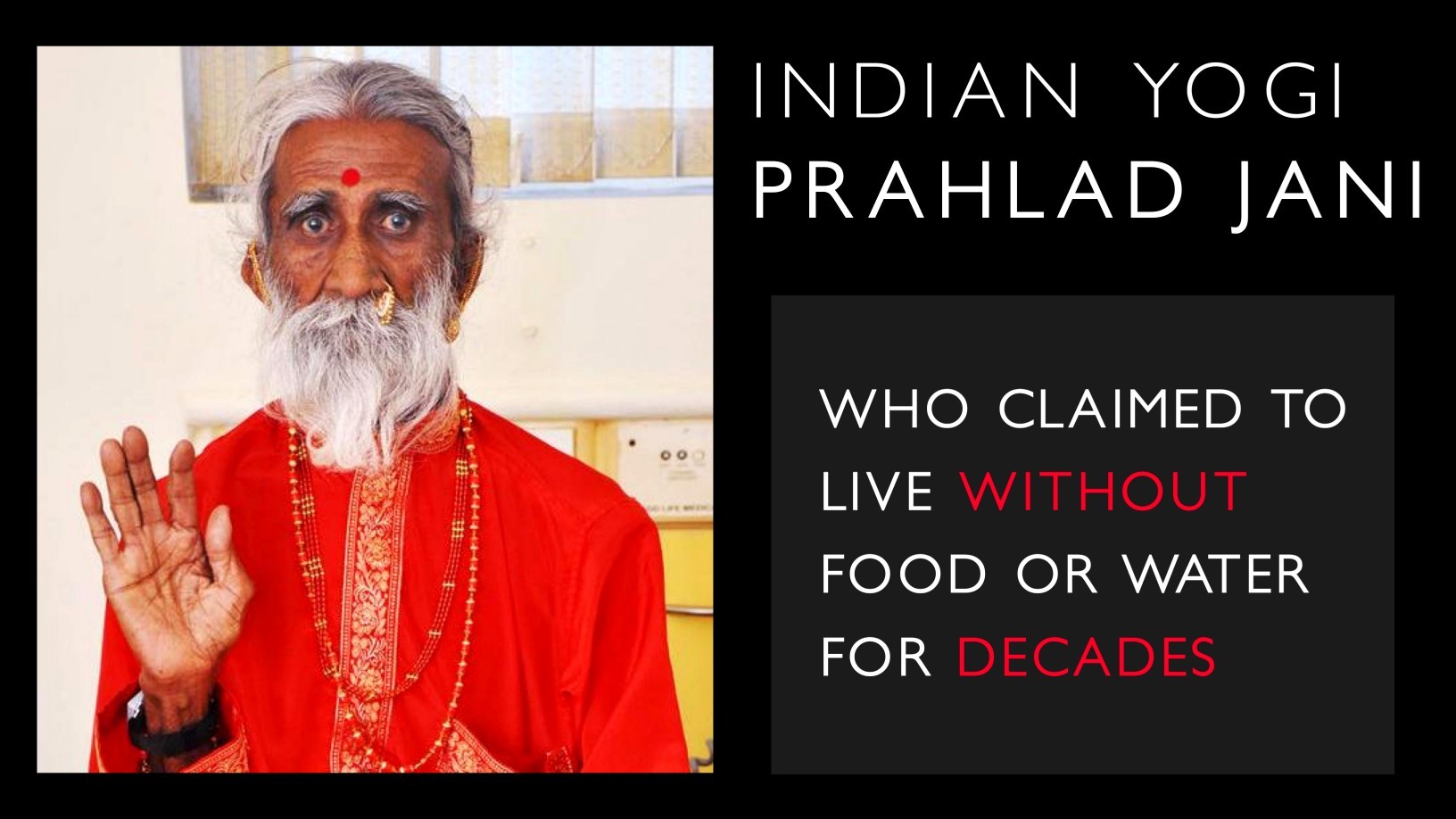 Prahlad Jani - De Indiase yogi die beweerde tientallen jaren zonder voedsel of water te leven 1