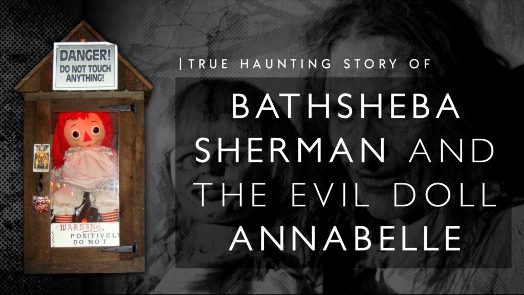 Вирсавия Шерман и злая кукла Аннабель: правдивая история "Заклятия"