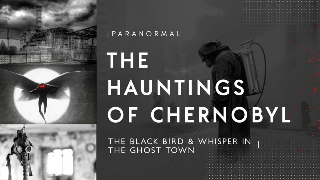 Les hantises paranormales de Tchernobyl