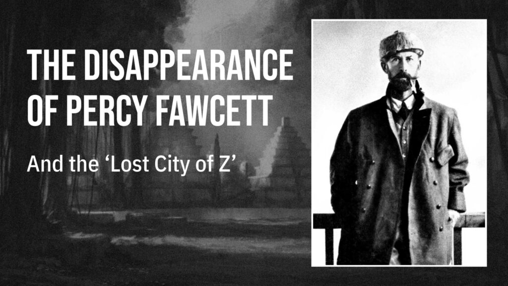 The unforgettable disappearance of Colonel Percy Fawcett and the 'Lost City of Z' 1